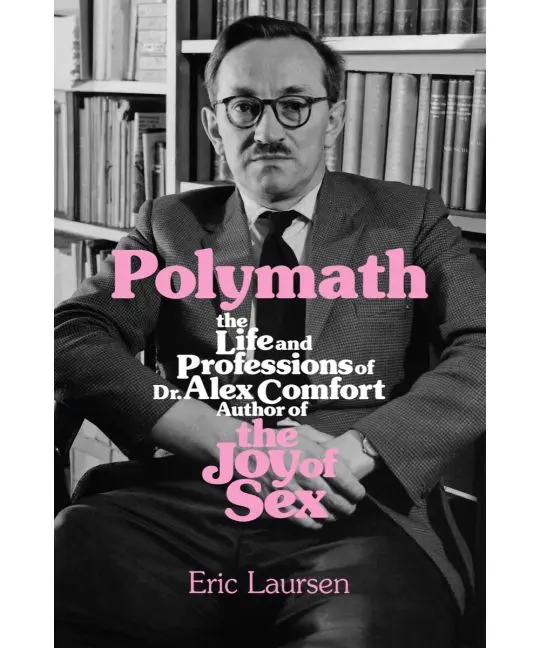 Not just sex: Talking about Alex Comfort with Eric Laursen Not just sex: Talking about Alex Comfort with Eric Laursen
